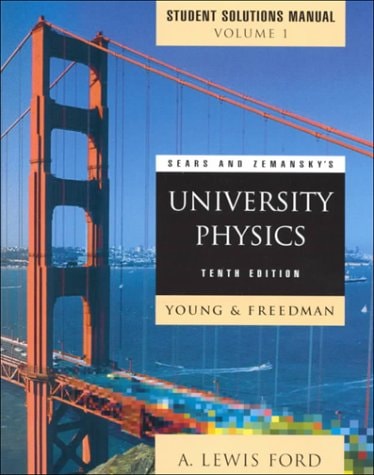 Sears and Zemansky's University Physics: Mechanics, Thermodynamics, Waves and Acoustics Chapters 1-21, Student Solutions Manual