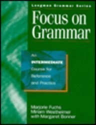 Focus on Grammar: An Intermediate Course for Reference and Practice