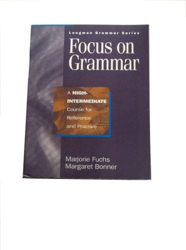 Focus on Grammar: A High-Intermediate Course for Reference and Practice