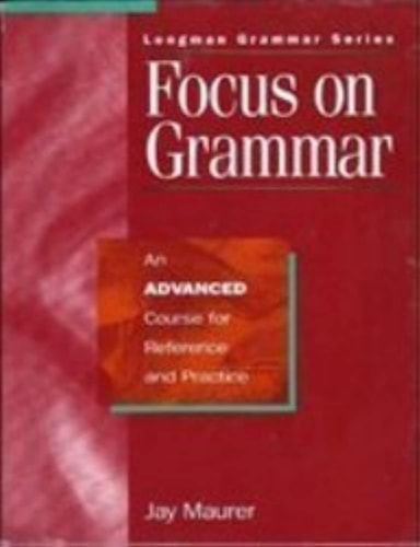 Focus on Grammar: An Advanced Course for Reference and Practice