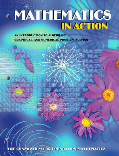 Mathematics in Action: An Introduction to Algebraic, Graphical, and Numerical Problem Solving