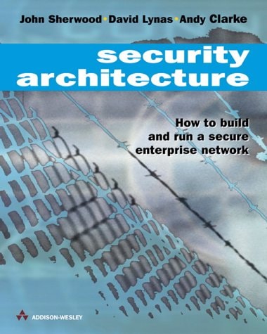 Enterprise Security Architecture: How to Build and Run a Secure Enterprise Network