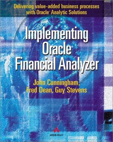 Implementing Oracle Financial Analyzer: Delivering Value-added Business Processes with Oracle Analytic Solutions