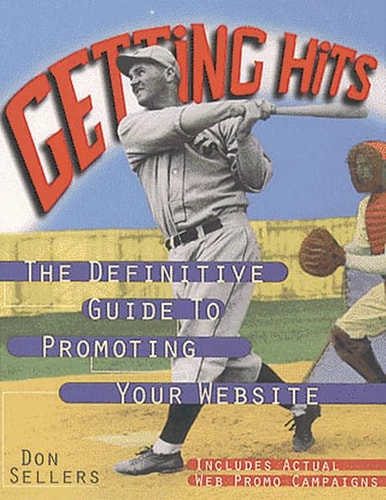 Getting Hits: The Definitive Guide to Promoting Your Web Site