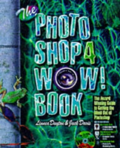 The Photoshop 4 Wow! Book: Tips, Tricks, & Techniques for Adobe Photoshop 4