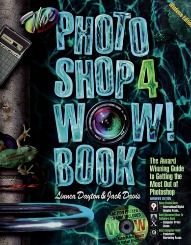 The Photoshop 4 Wow! Book: Tips, Tricks, & Techniques for Adobe Photoshop 4