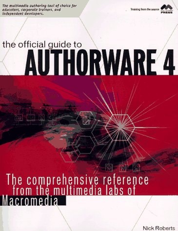 The Official Guide to Authorware 4: The Comprehensive Reference from the Multimedia Labs of Macromedia