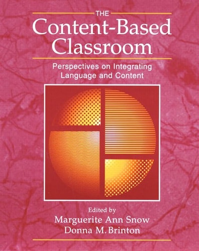 The Content-Based Classroom: Perspectives on Integrating Language and Content