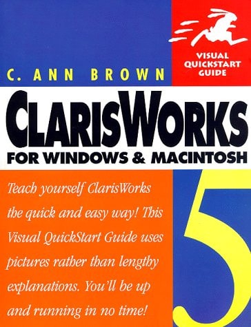 ClarisWorks 5 for Windows & Macintosh: Visual QuickStart Guide