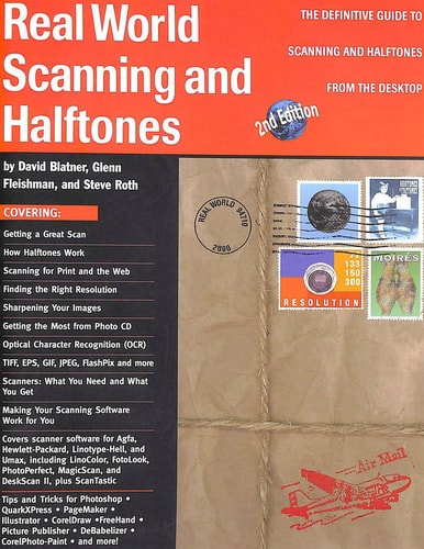 Real World Scanning and Halftones: The Definitive Guide to Scanning and Halftones from the Desktop