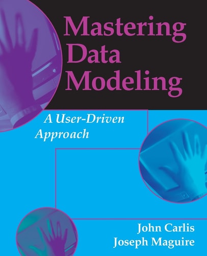 Mastering Data Modeling: A User Driven Approach