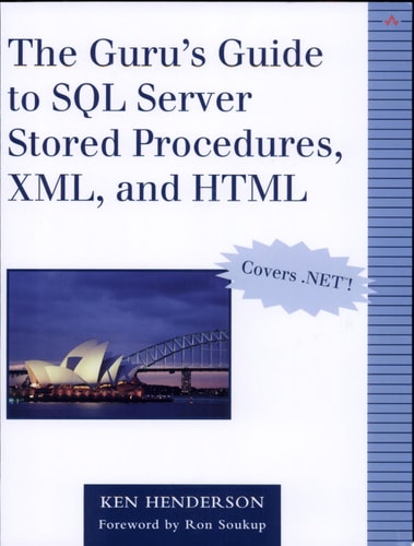 The Guru's Guide to SQL Server Stored Procedures, XML, and HTML