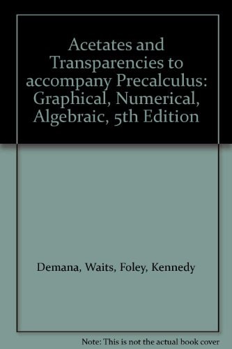 Acetates and Transparencies to accompany Precalculus: Graphical, Numerical, Algebraic, 5th Edition