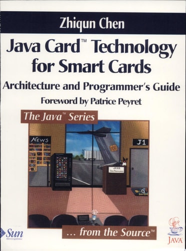 Java Card Technology for Smart Cards: Architecture and Programmer's Guide