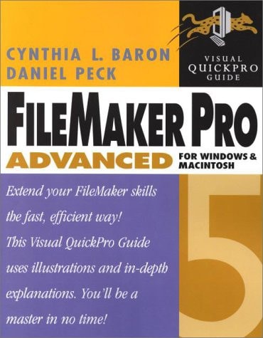FileMaker Advanced 5: Visual QuickPro Guide for Windows and Macintosh