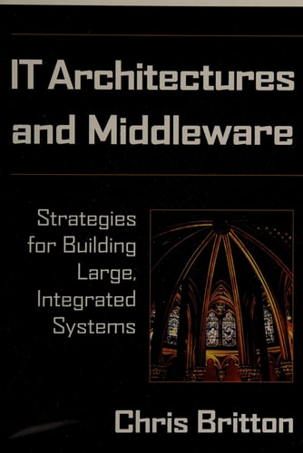 IT Architectures and Middleware: Strategies for Building Large, Integrated Systems