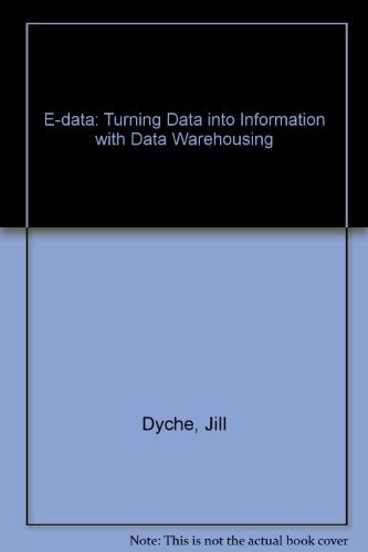 e-Data: Turning Data into Information with Data Warehousing