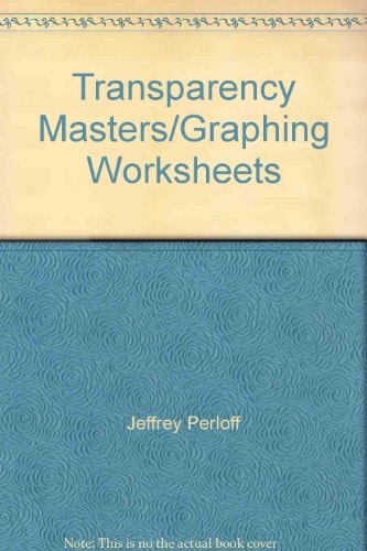 Microeconomics: Transparency Masters and Student Graph Worksheets
