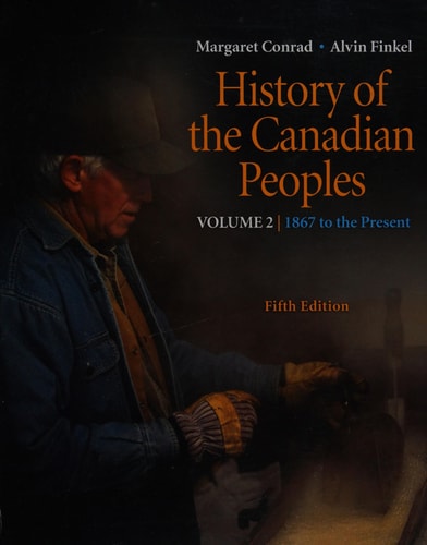 History of the Canadian Peoples: 1867 to Present