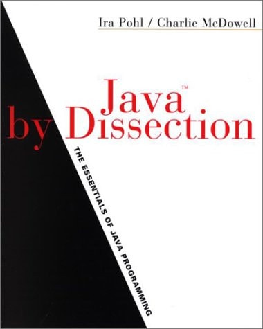 Java By Dissection: The Essentials of Java Programming