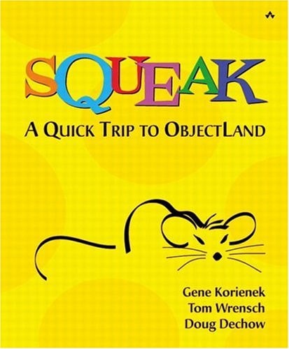 Squeak: A Quick Trip to ObjectLand