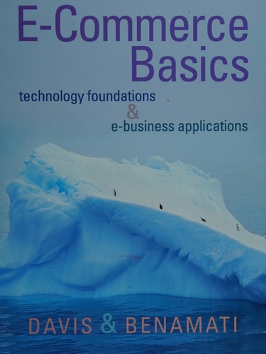 E-Commerce Basics: Technology Foundations and E-Business Applications