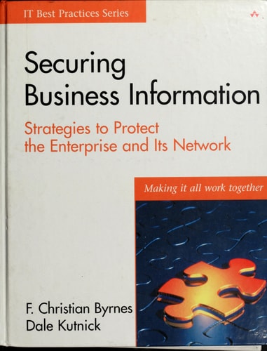Securing Business Information: Strategies to Protect the Enterprise and Its Network