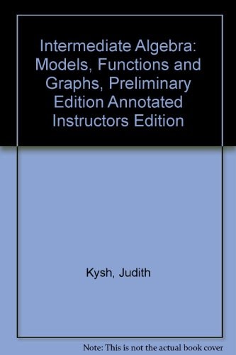 Intermediate Algebra: Models, Functions and Graphs
