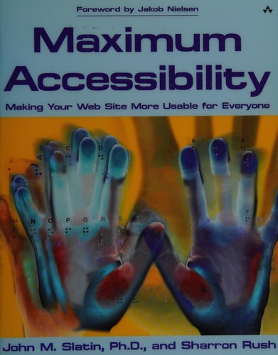 Maximum Accessibility: Making Your Web Site More Usable for Everyone