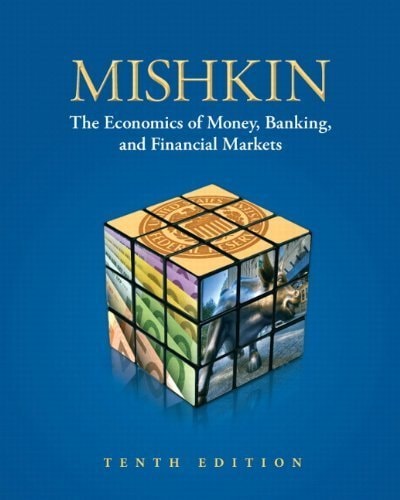 The Economics of Money, Banking, and Financial Markets