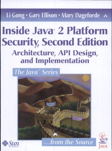 Inside Java 2 Platform Security: Architecture, API Design, and Implementation