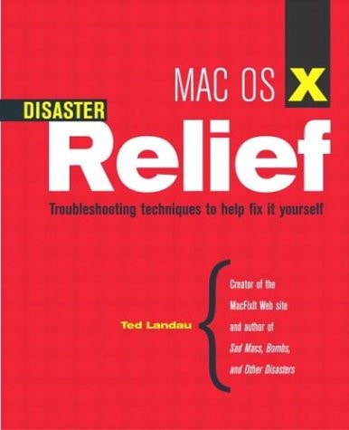 Mac OS X Disaster Relief: Troubleshooting Techniques to Help Fix It Yourself