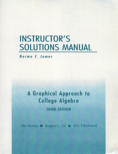 A Graphical Approach to College Algebra: Instructor's Solutions Manual