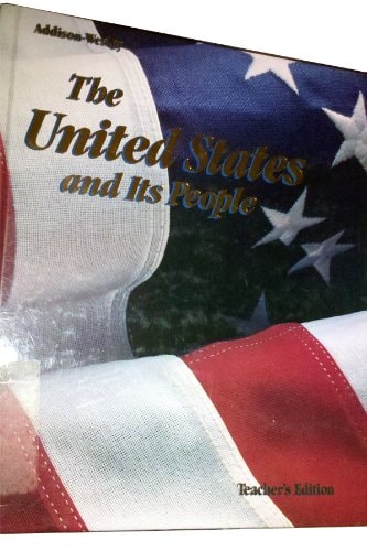 The United States and Its People: Teacher's Edition