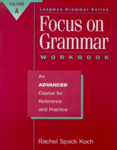 Focus on Grammar: An Advanced Course for Reference and Practice (Split Workbook A)