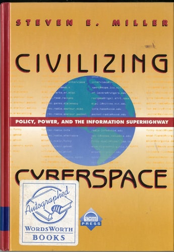 Civilizing Cyberspace: Policy, Power, and the Information Superhighway