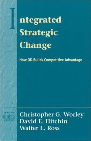 Integrated Strategic Change: How Organizational Development Builds Competitive Advantage