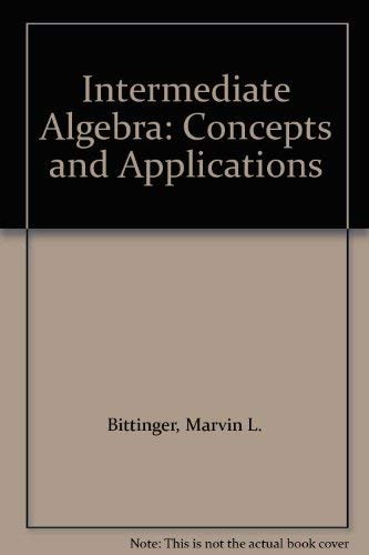 Intermediate Algebra: Concepts and Applications