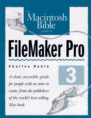 The Macintosh Bible Guide to FileMaker Pro 3
