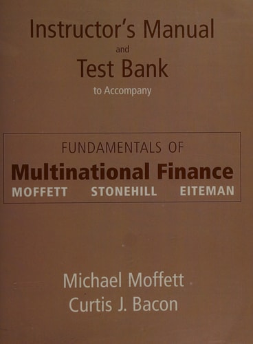 Instructor's Manual and Test Bank to Accompany Fundamentals of Multinational Finance