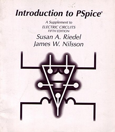 Introduction to PSpice: A Supplement to Electric Circuits, Fifth Edition