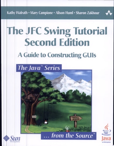 The JFC Swing Tutorial: A Guide to Constructing GUIs