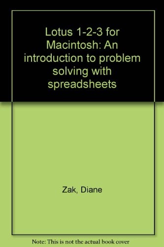 Lotus 1-2-3 for Macintosh: An Introduction to Problem Solving with Spreadsheets