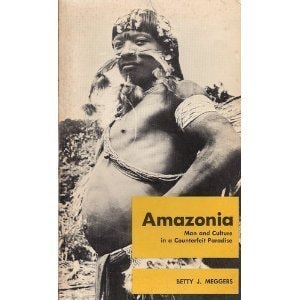Amazonia: Man and Culture in a Counterfeit Paradise