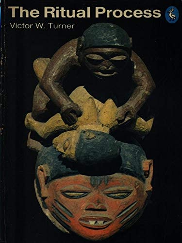 The Ritual Process: Structure and Anti-Structure