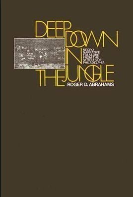 Deep Down in the Jungle: Negro Narrative Folklore from the Streets of Philadelphia