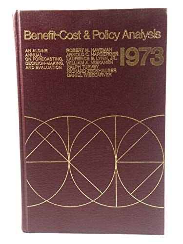 Benefit-Cost and Policy Analysis 1973: An Aldine Annual on Forecasting, Decision-making, and Evaluation
