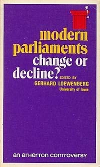Modern Parliaments: Change or Decline?