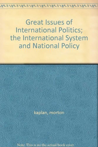 Great Issues of International Politics: The International System and National Policy