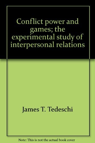 Conflict, Power, and Games: The Experimental Study of Interpersonal Relations